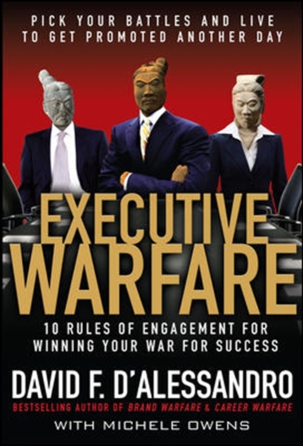 Executive Warfare: 10 Rules of Engagement for Winning Your War for Success, Hardback Book
