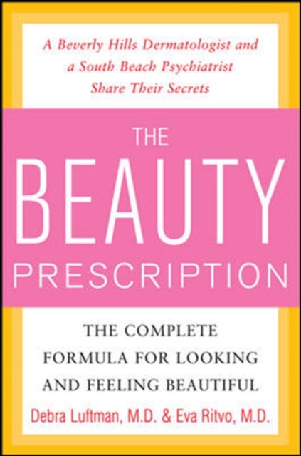 The Beauty Prescription: The Complete Formula for Looking and Feeling Beautiful, PDF eBook