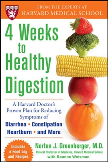 4 Weeks to Healthy Digestion: A Harvard Doctor's Proven Plan for Reducing Symptoms of Diarrhea,Constipation, Heartburn, and More, Paperback / softback Book