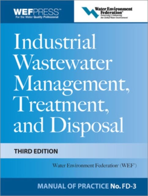 Industrial Wastewater Management, Treatment, and Disposal, 3e MOP FD-3, Hardback Book
