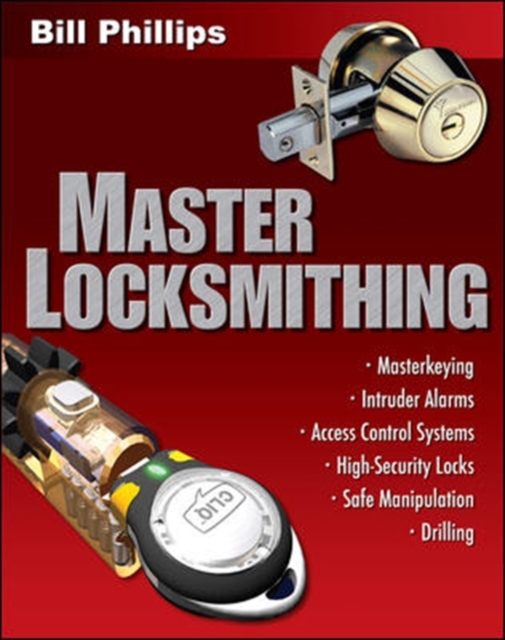 Master Locksmithing : An Expert's Guide to Master Keying, Intruder Alarms, Access Control Systems, High-Security Locks..., PDF eBook