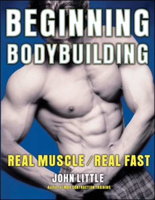 Beginning Bodybuilding : Real Muscle/Real Fast, PDF eBook