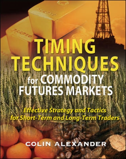 Timing Techniques for Commodity Futures Markets: Effective Strategy and Tactics for Short-Term and Long-Term Traders, PDF eBook