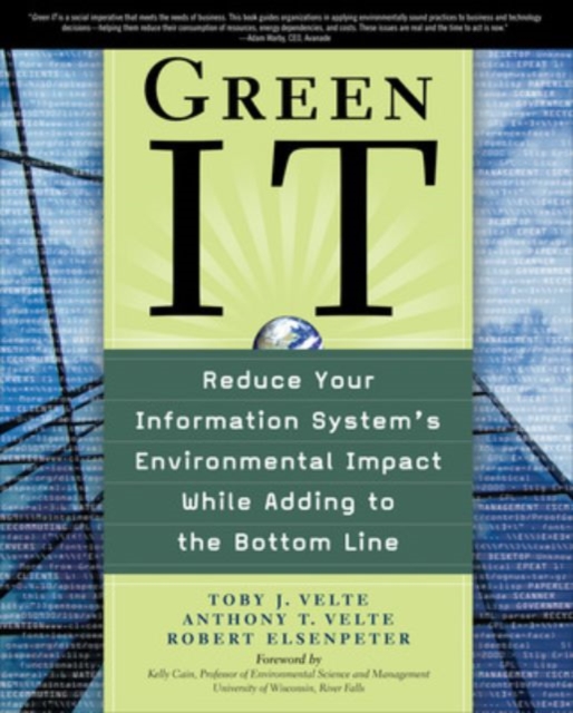 Green IT: Reduce Your Information System's Environmental Impact While Adding to the Bottom Line, Paperback / softback Book