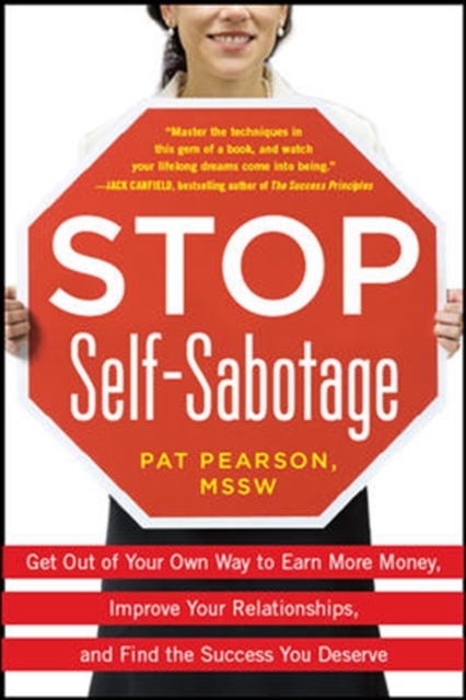 Stop Self-Sabotage: Get Out of Your Own Way to Earn More Money, Improve Your Relationships, and Find the Success You Deserve, Paperback / softback Book