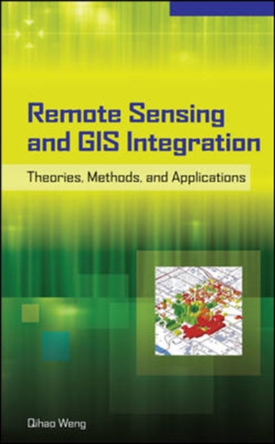 Remote Sensing and GIS Integration: Theories, Methods, and Applications, Hardback Book