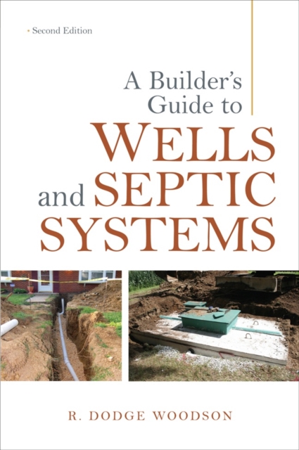 A Builder's Guide to Wells and Septic Systems, Second Edition, PDF eBook