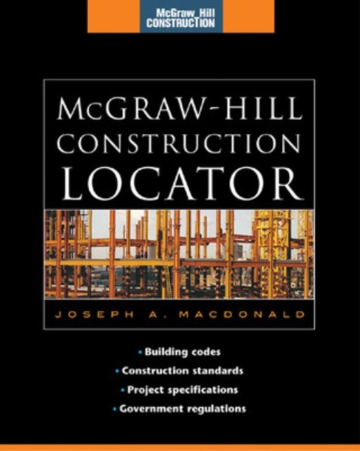 McGraw-Hill Construction Locator (McGraw-Hill Construction Series) : Building Codes, Construction Standards, Project Specifications, and Government Regulations, PDF eBook