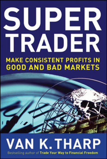 Super Trader: Make Consistent Profits in Good and Bad Markets, Hardback Book