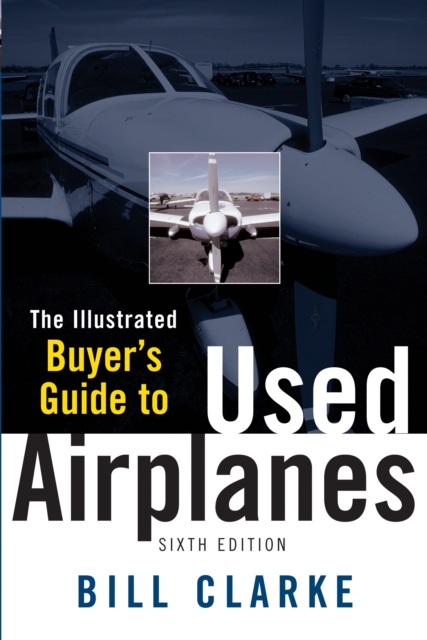 Illustrated Buyer's Guide to Used Airplanes, PDF eBook