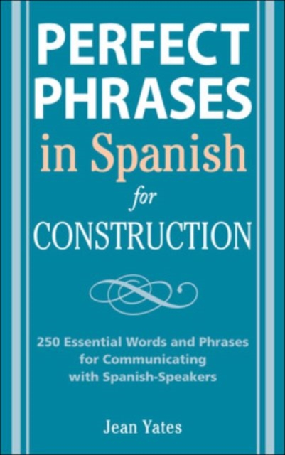 Perfect Phrases in Spanish for Construction : 500 + Essential Words and Phrases for Communicating with Spanish-Speakers, PDF eBook