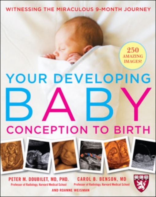 Your Developing Baby, Conception to Birth : Witnessing the Miraculous 9-Month Journey, PDF eBook