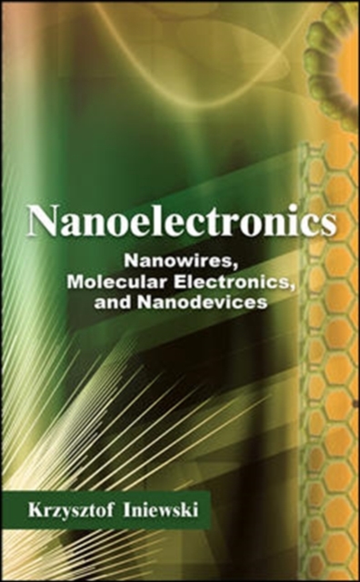 Nanoelectronics: Nanowires, Molecular Electronics, and Nanodevices, Hardback Book