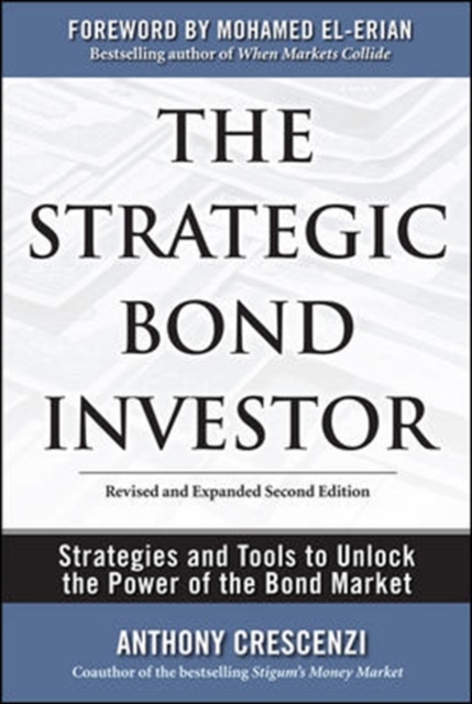 The Strategic Bond Investor: Strategies and Tools to Unlock the Power of the Bond Market, Hardback Book
