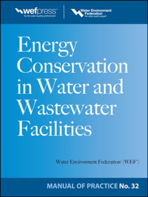 Energy Conservation in Water and Wastewater Facilities - MOP 32, Hardback Book