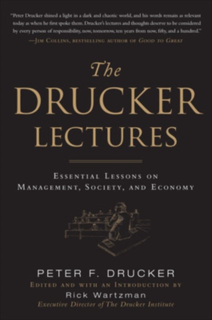 The Drucker Lectures: Essential Lessons on Management, Society and Economy, Hardback Book