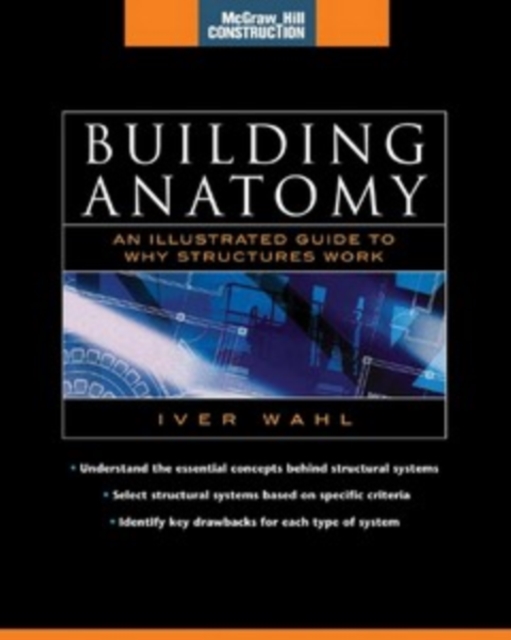 Building Anatomy (McGraw-Hill Construction Series) : An Illustrated Guide to How Structures Work, PDF eBook