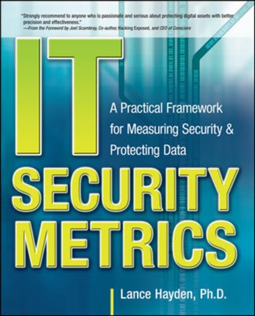IT Security Metrics: A Practical Framework for Measuring Security & Protecting Data, Paperback / softback Book