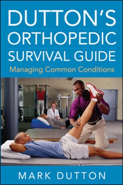Dutton's Orthopedic Survival Guide: Managing Common Conditions, Paperback / softback Book