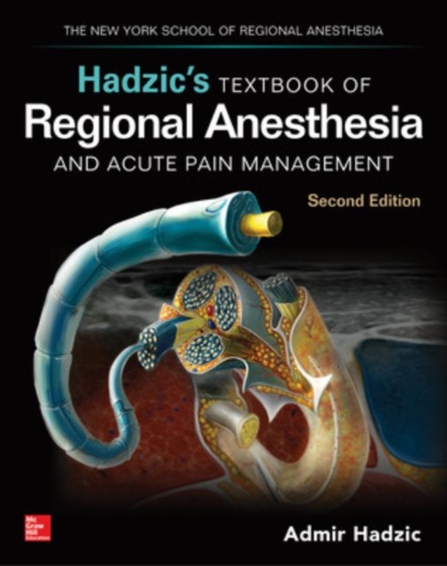 Hadzic's Textbook of Regional Anesthesia and Acute Pain Management, Second Edition, Hardback Book