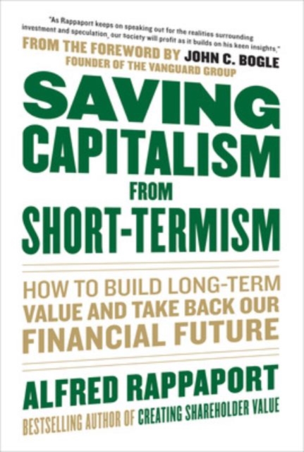 Saving Capitalism From Short-Termism: How to Build Long-Term Value and Take Back Our Financial Future,  Book