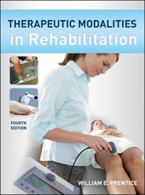 Therapeutic Modalities in Rehabilitation, Fourth Edition, Hardback Book