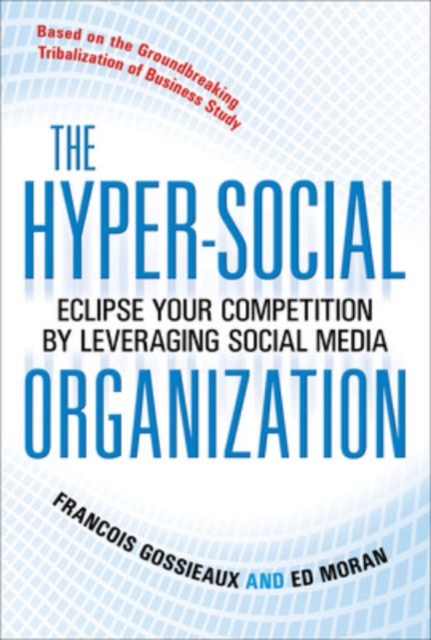 The Hyper-Social Organization: Eclipse Your Competition by Leveraging Social Media, EPUB eBook