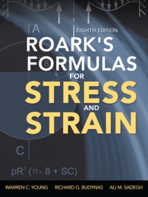 Roark's Formulas for Stress and Strain, Hardback Book