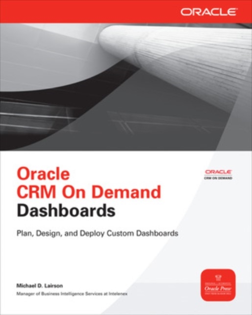 Oracle CRM On Demand Dashboards, Paperback / softback Book