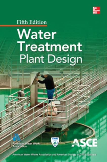 Water Treatment Plant Design, Fifth Edition, Hardback Book