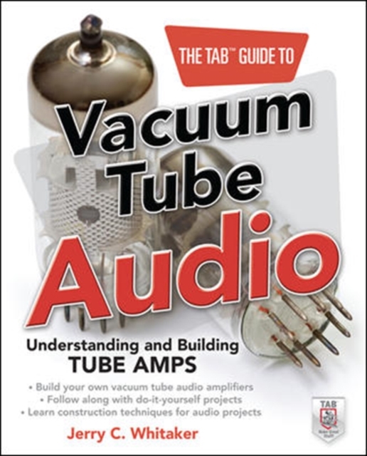 The TAB Guide to Vacuum Tube Audio: Understanding and Building Tube Amps,  Book