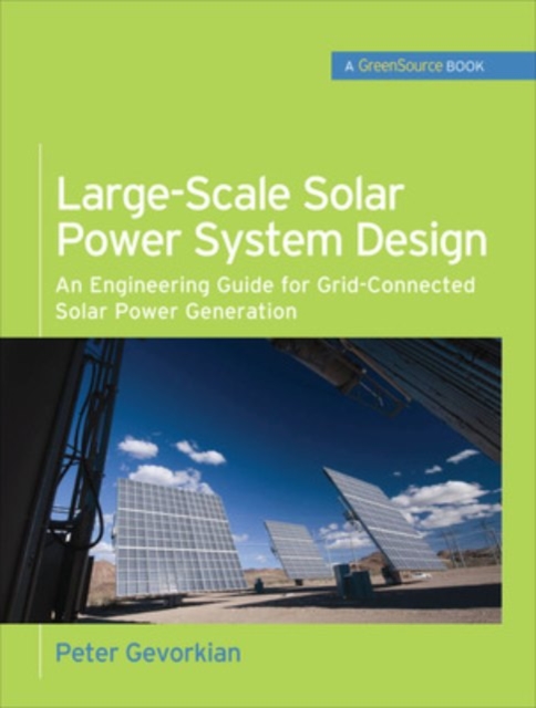 Large-Scale Solar Power System Design (GreenSource Books), Hardback Book