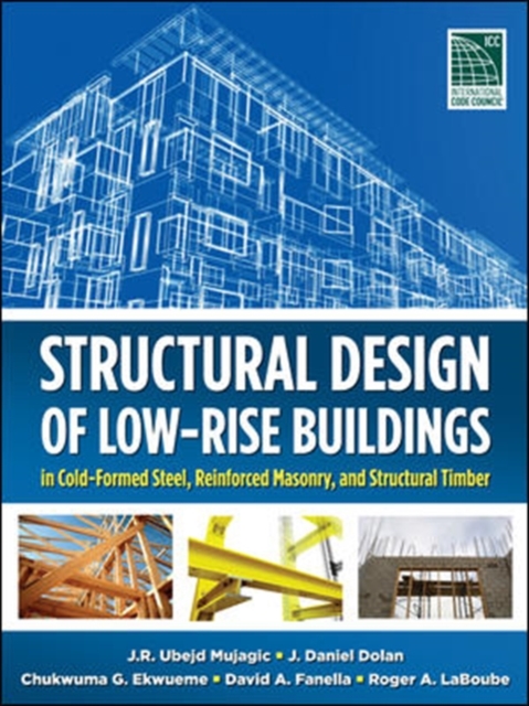 Structural Design of Low-Rise Buildings in Cold-Formed Steel, Reinforced Masonry, and Structural Timber, Hardback Book