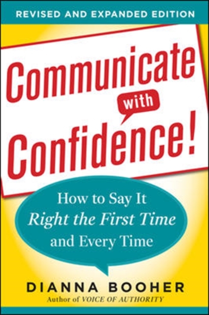 Communicate with Confidence, Revised and Expanded Edition:  How to Say it Right the First Time and Every Time, Paperback / softback Book