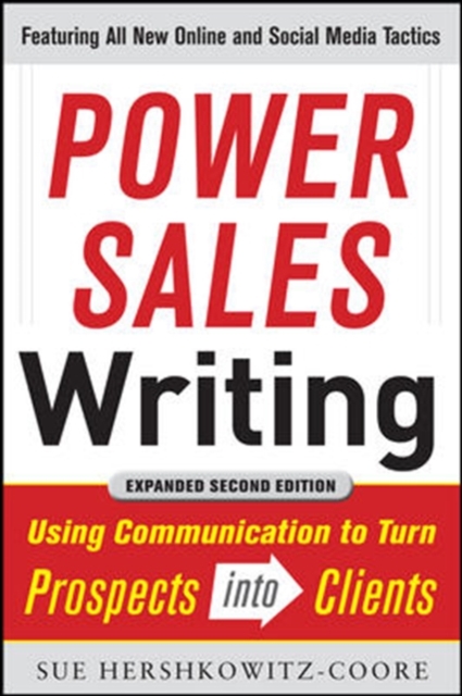 Power Sales Writing, Revised and Expanded Edition: Using Communication to Turn Prospects into Clients, Paperback / softback Book
