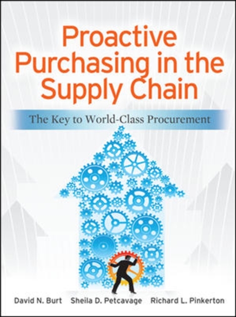 Proactive Purchasing in the Supply Chain: The Key to World-Class Procurement, Hardback Book