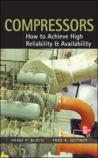 Compressors: How to Achieve High Reliability & Availability, Hardback Book