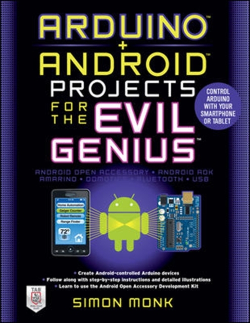 Arduino + Android Projects for the Evil Genius: Control Arduino with Your Smartphone or Tablet, Paperback / softback Book
