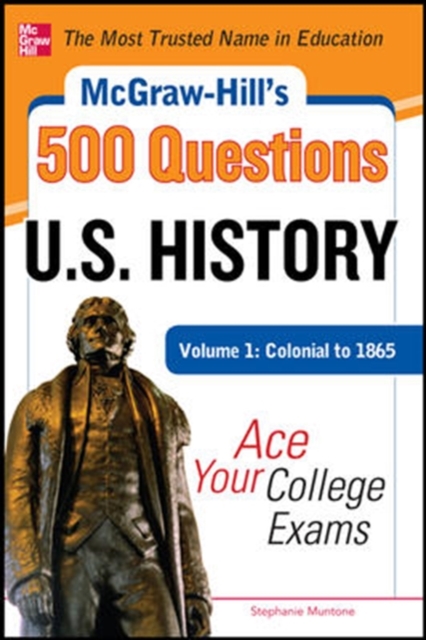 McGraw-Hill's 500 U.S. History Questions, Volume 1: Colonial to 1865: Ace Your College Exams, Paperback / softback Book