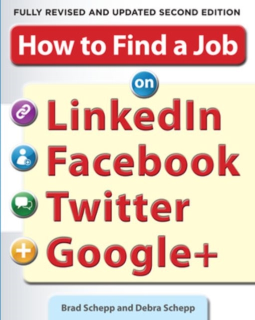 How to Find a Job on LinkedIn, Facebook, Twitter and Google+ 2/E, Paperback / softback Book