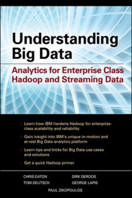 Understanding Big Data: Analytics for Enterprise Class Hadoop and Streaming Data, Paperback / softback Book