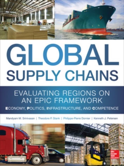 Global Supply Chains: Evaluating Regions on an EPIC Framework – Economy, Politics, Infrastructure, and Competence,  Book