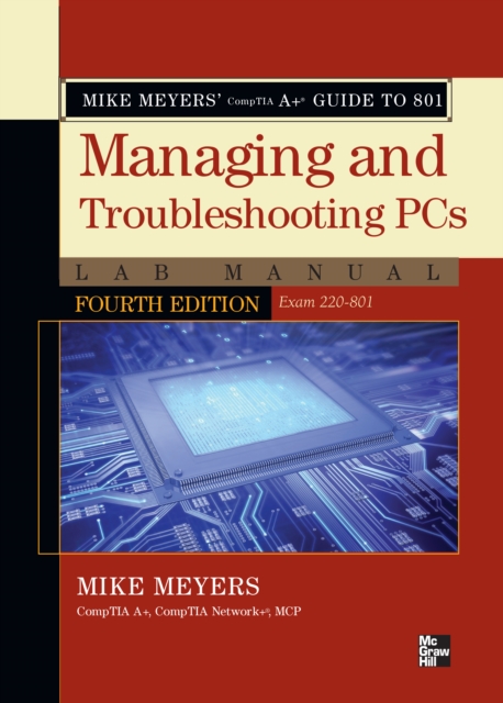 Mike Meyers' CompTIA A+ Guide to 801 Managing and Troubleshooting PCs Lab Manual, Fourth Edition (Exam 220-801), PDF eBook
