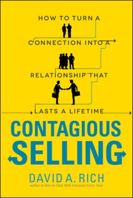 Contagious Selling: How to Turn a Connection into a Relationship that Lasts a Lifetime, Paperback / softback Book