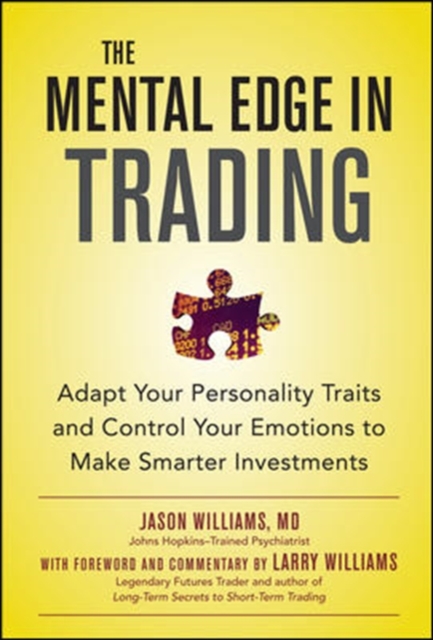 The Mental Edge in Trading : Adapt Your Personality Traits and Control Your Emotions to Make Smarter Investments, Hardback Book