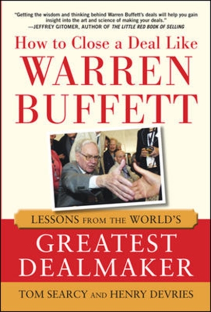 How to Close a Deal Like Warren Buffett: Lessons from the World's Greatest Dealmaker, Hardback Book