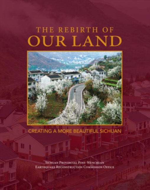 Rebirth of Our Land: Creating a More Beautiful Sichuan, Hardback Book