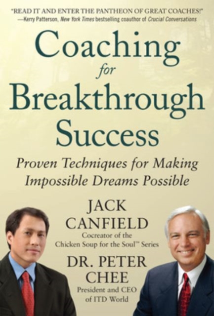 Coaching for Breakthrough Success: Proven Techniques for Making Impossible Dreams Possible, Hardback Book