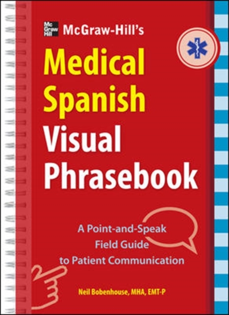 McGraw-Hill Education's Medical Spanish Visual Phrasebook : 825 Questions & Responses, Spiral bound Book