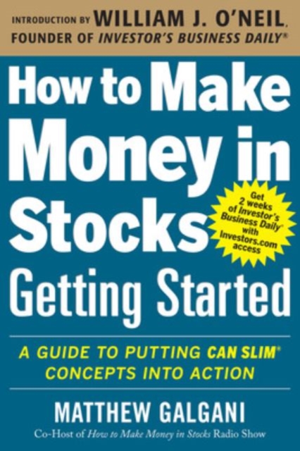 How to Make Money in Stocks Getting Started: A Guide to Putting CAN SLIM Concepts into Action, Paperback / softback Book